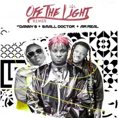 Off the Light (feat. Small Doctor & Mr Real) - Single by Danny S album reviews, ratings, credits
