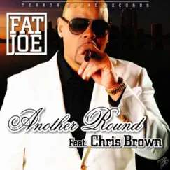 Another Round (feat. Chris Brown) - Single by Fat Joe album reviews, ratings, credits