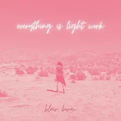 Everything Is Light Work - EP by Blair Borax album reviews, ratings, credits