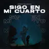 Sigo en Mi Cuarto - Single album lyrics, reviews, download