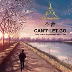 不舍 (Can’t Let Go) - Single by Dado Guerzo Project album reviews, ratings, credits