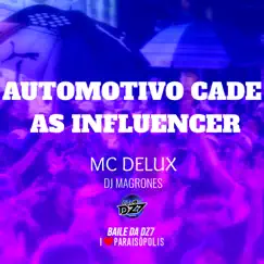 Automotivo Cadê as Influencer - Single by DJ Magrones & MC Delux album reviews, ratings, credits
