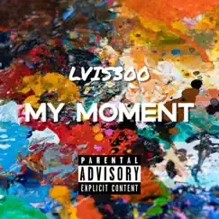 My Moment - Single by Lvis300 album reviews, ratings, credits