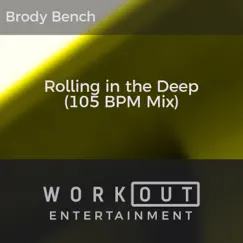 Rolling in the Deep (105 BPM Mix) - Single by Brody Bench album reviews, ratings, credits
