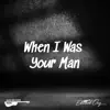 When I Was Your Man (Acoustic Instrumental) - Single album lyrics, reviews, download