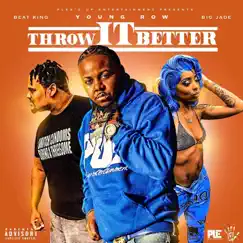 Throw It Better (feat. Beatking & Big Jade) - Single by Young Row album reviews, ratings, credits