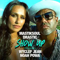 Show Up (feat. Wyclef Jean & Noah Powa) [Remix] - Single by Mastiksoul & Drastic album reviews, ratings, credits