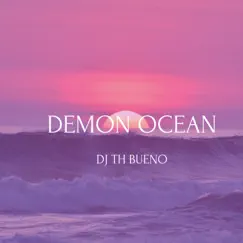 Demon Ocean - Single by DJ TH BUENO album reviews, ratings, credits