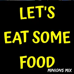 Let's Eat Some Food (Minions Mix) - Single by Food Music by Hahaas Comedy album reviews, ratings, credits