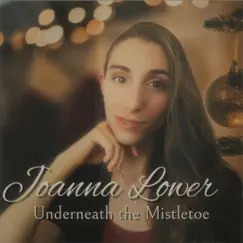 Underneath the Mistletoe - Single by Joanna Lower album reviews, ratings, credits