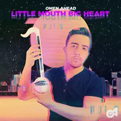 Little Mouth Big Heart - Single by Omen Ahead album reviews, ratings, credits