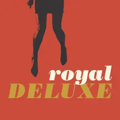Royal Deluxe by Royal Deluxe album reviews, ratings, credits