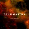 Brahmastra - Single album lyrics, reviews, download