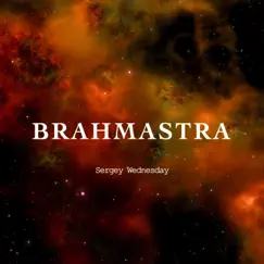 Brahmastra - Single by Sergey Wednesday album reviews, ratings, credits