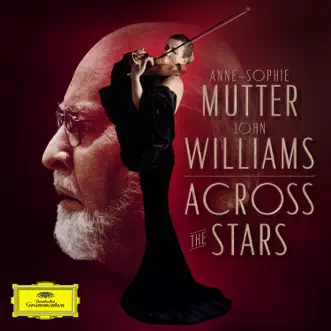 Across the Stars by Anne-Sophie Mutter, Recording Arts Orchestra of Los Angeles & John Williams album download