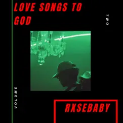 Love Song To God 2 - EP by Rxsebaby album reviews, ratings, credits