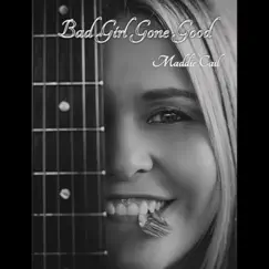Bad Girl Gone Good - Single by Maddie Cail album reviews, ratings, credits