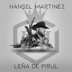 Leña de Pirul - Single by Hansel Martinez album reviews, ratings, credits