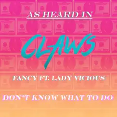 Don't Know What to Do (As Heard in Claws) [feat. Lady Vicious] Song Lyrics
