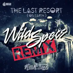 The Last Resort (On Earth) [feat. Wild Specs] [Wild Specs Remix] Song Lyrics