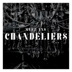 Chandeliers - Single by Geez YNS album reviews, ratings, credits