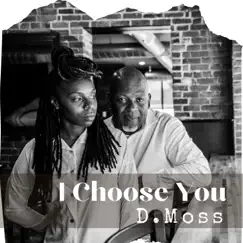 I Choose You - Single by D.Moss album reviews, ratings, credits