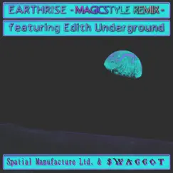 Earthrise (feat. Edith Underground) [#MAGICSTYLE Remix] Song Lyrics