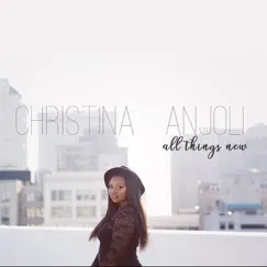 All Things New - Single by Christina Anjoli album reviews, ratings, credits