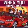 When You Broke (WYB) (feat. Millyz) - Single album lyrics, reviews, download
