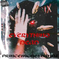 Everything Dead (feat. Polo Durxnt) - Single by PrinceMoneyBandz album reviews, ratings, credits