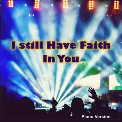 I Still Have Faith in You (Piano Version) Song Lyrics