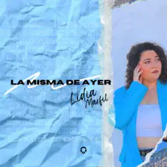 La misma de ayer - Single by Lidia Marfil album reviews, ratings, credits