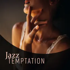 Jazz Temptation: Most Sensual and Sexy Music, Sexual Lounge Session, Sexy Piano & Sax by Jazz Erotic Lounge Collective & Jazz Music Collection album reviews, ratings, credits