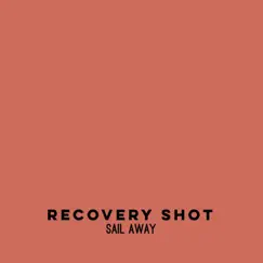Sail Away - Single by Recovery Shot album reviews, ratings, credits