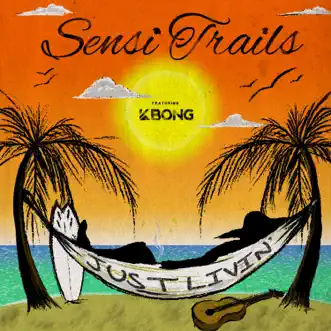 Download Just Livin' (feat. KBong) Sensi Trails MP3