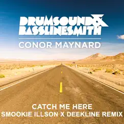 Catch Me Here (feat. Conor Maynard) - Single by Drumsound & Bassline Smith album reviews, ratings, credits