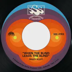 When the Blind Leads the Blind / I've Got Lovin' - Single by Peggy Scott album reviews, ratings, credits