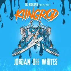 Jordan Off Whites - Single by KiingRod album reviews, ratings, credits