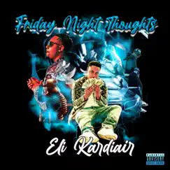 Friday Night Thoughts - Single by Eli Kardiair album reviews, ratings, credits