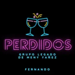 PERDIDOS - Single by Fernando & Grupo Legado de Meny Yañez album reviews, ratings, credits