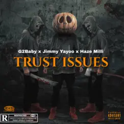 Trust Issues (feat. G2Baby & Haze Milli) - Single by Jimmy Yayoo album reviews, ratings, credits