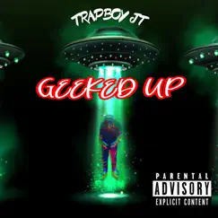 Geeked Up - Single by Trapboy JT album reviews, ratings, credits