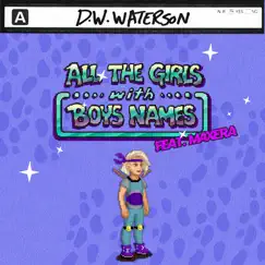 All the Girls with Boys Names (feat. Maxera) - Single by D.W. Waterson album reviews, ratings, credits
