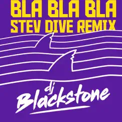 Bla Bla Bla (Stev Dive Club Mix) Song Lyrics