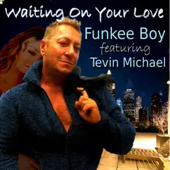 Waiting On Your Love (feat. Tevin Michael) Song Lyrics