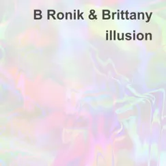 Illusion (feat. Brittany) - Single by B Ronik album reviews, ratings, credits