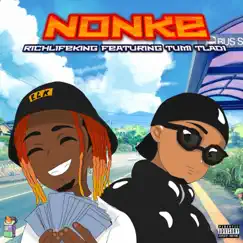 Nonke (feat. Tumi Tladi) - Single by RichLifeKing album reviews, ratings, credits