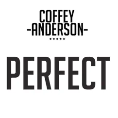 Perfect - Single by Coffey Anderson album reviews, ratings, credits