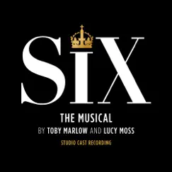 Six: The Musical (Studio Cast Recording) by SIX, Toby Marlow & Lucy Moss album reviews, ratings, credits