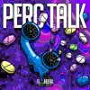 Perc Talk - EP album lyrics, reviews, download